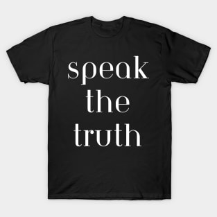 Speak the truth T-Shirt